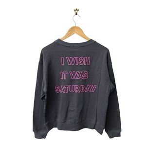 Wildfox NWT Graphic Crewneck "I Wish It Was Saturday" Sweatshirt size Small